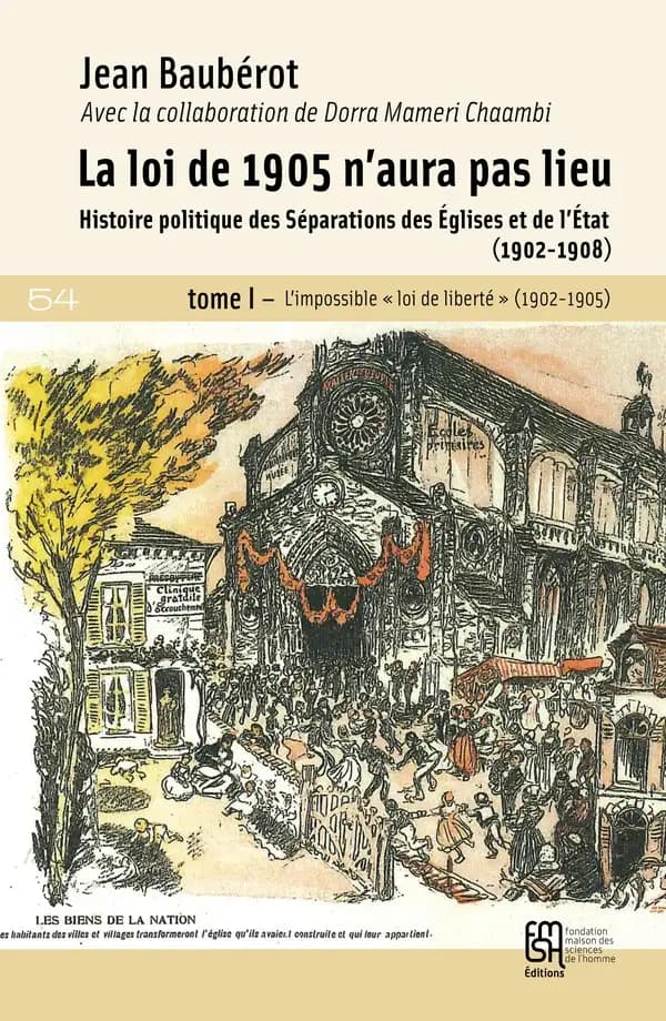 La loi de 1905 n'aura pas lieu : histoire politique des séparations des Églises et de l'État, 1902-1908. Tome 1, L'impossible loi de liberté, 1902-1905