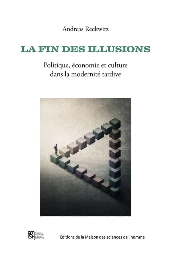 La fin des illusions : politique, économie et culture dans la modernité tardive