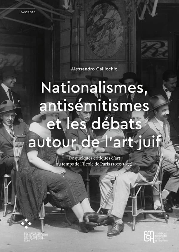 Nationalismes, antisémitismes et débats autour de l'art juif : de quelques critiques d'art au temps de l'École de Paris, 1925-1933
