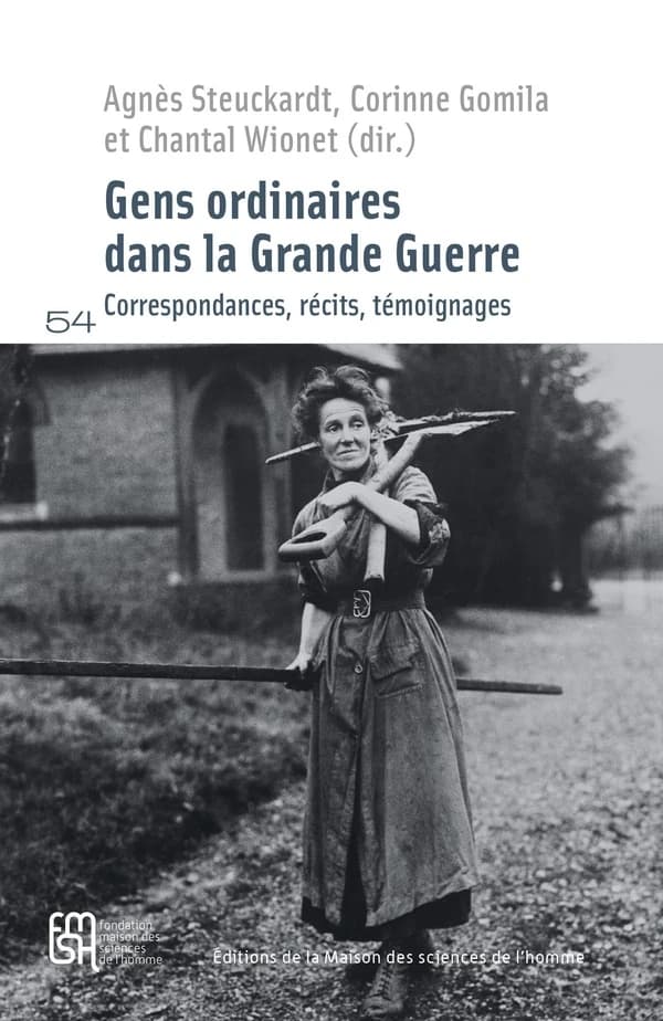 Gens ordinaires dans la Grande guerre : correspondances, récits, témoignages