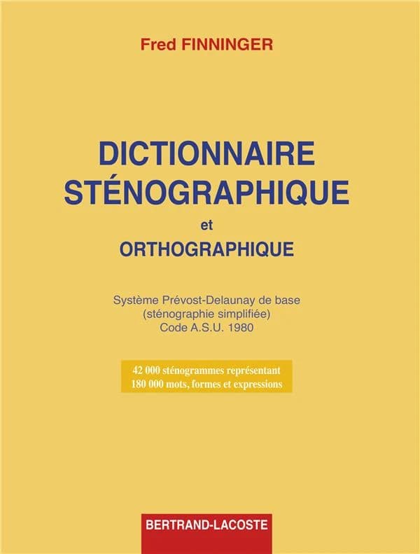 Le dictionnaire de l'écriture sténographique du système Prévost-Delaunay de base : sténographie simplifiée...
