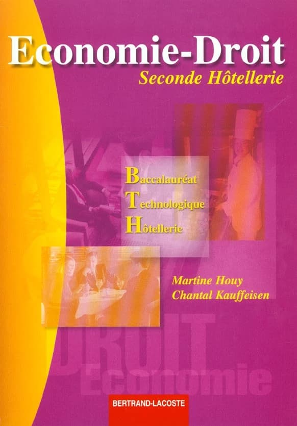 Économie-droit, seconde hôtellière : baccalauréat technologique hôtellerie ([Nouv. éd.]) Martine Houy, Chantal Kauffeisen