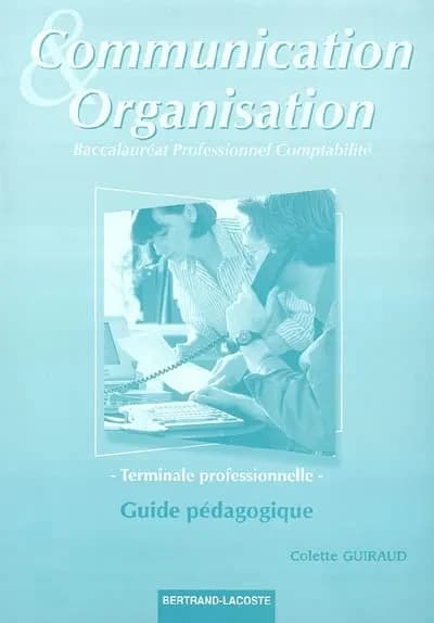 Communication et organisation ; terminale professionnelle comptabilité ; guide pédagogique