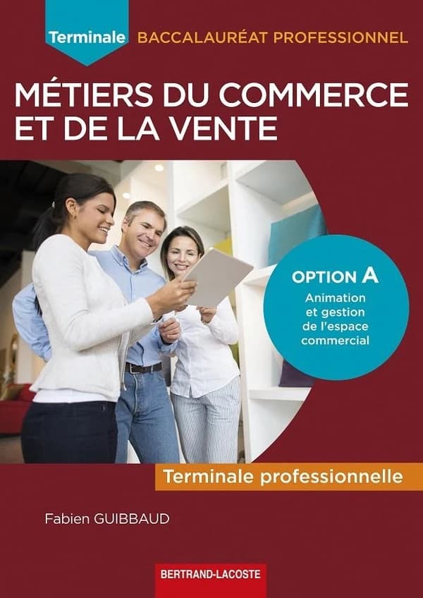 Terminale professionnelle Métiers du commerce et de la vente Option A : : Animation et gestion de l'es