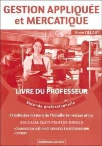 Gestion appliquée et mercatique : livre du professeur ; famille des métiers hôtellerie et restauration
