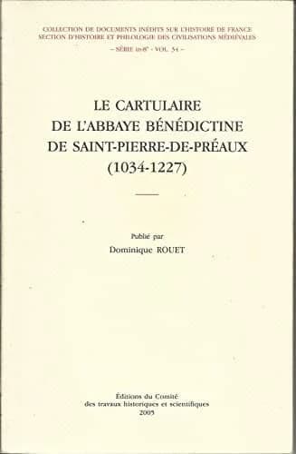Le cartulaire de l'abbaye bénédictine de Saint-Pierre-de-Préaux, 1034-1227