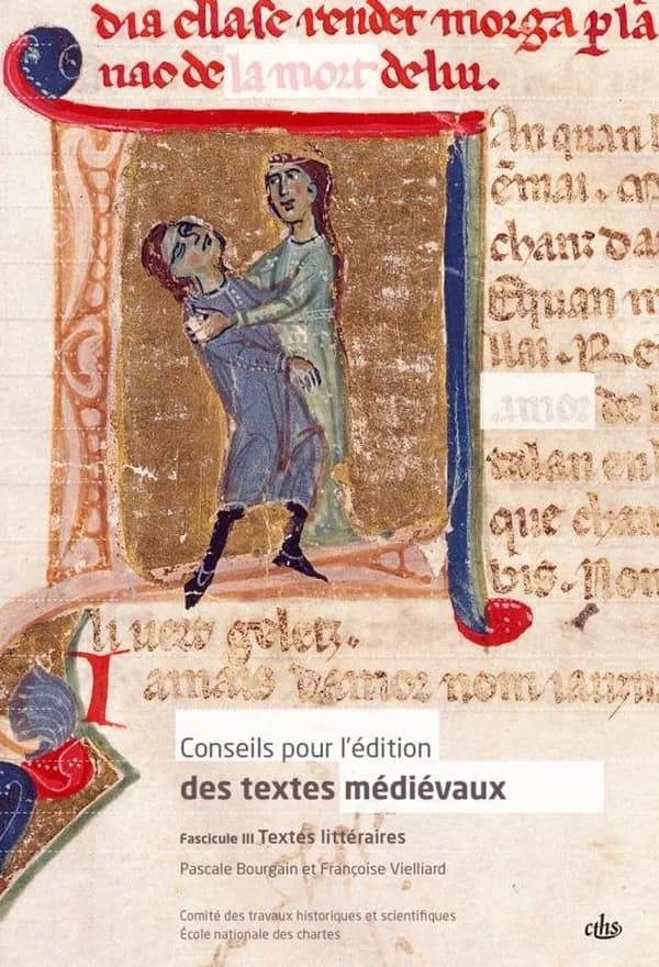 Conseils pour l'édition des textes médiévaux. Fascicule III, Textes littéraires (Nouvelle éd. revue et corrigée) [École nationale des Chartes, Groupe de recherches La civilisation de l'écrit au Moyen âge] ; [rédigé par] Pascale Bourgain et Françoise Viell