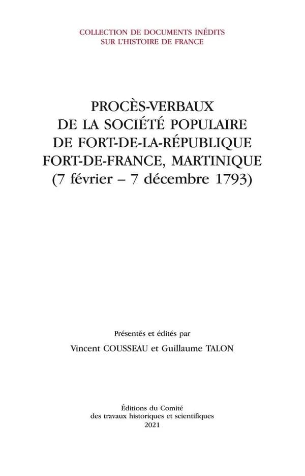 Procès-verbaux de la Société populaire de Fort-de-la-République : Fort-de-France, Martinique : 7 février-7 décembre 1793