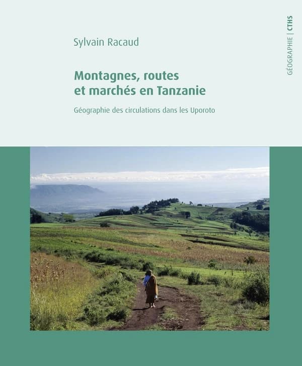 Montagnes, routes et marchés en Tanzanie : géographie des circulations dans les Uporoto