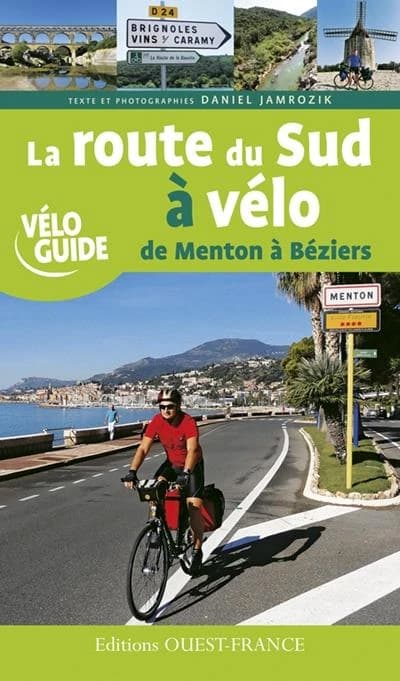 La route du Sud à vélo : de Menton à Béziers : véloguide