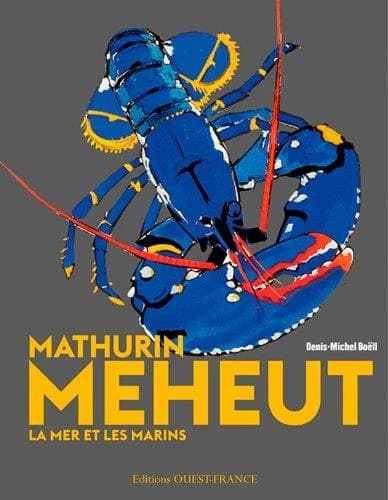 Mathurin Méheut : la mer et les marins ([Nouvelle éd.]) Denis-Michel Boëll