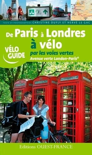 De Paris à Londres à vélo par les voies vertes : Avenue verte London-Paris : véloguide
