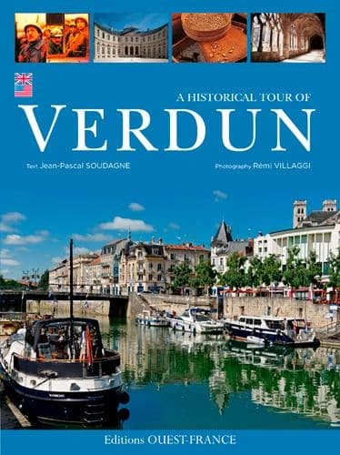 A historial tour of Verdun ([New ed.]) text, Jean-Pascal Soudagne ; [photography by Rémi Villaggi] ; translation, Id2m