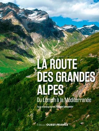 La route des Grandes Alpes ; du Leman à la Méditerranée