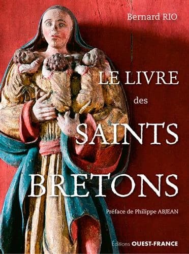 Le livre des saints bretons ([Nouvelle éd. avec] notes additionnelles) Bernard Rio, texte et photographie