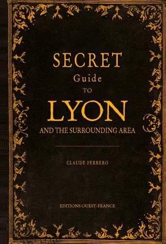 Secret guide to Lyon and the surrounding area