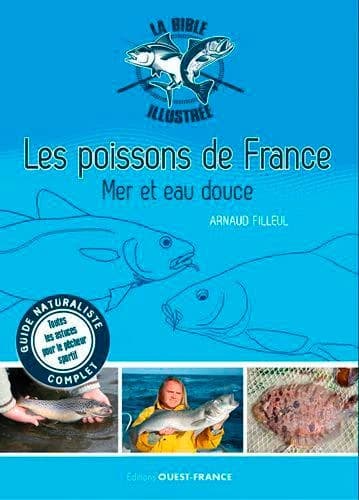 Les poissons de France : mer et eau douce : la bible illustrée