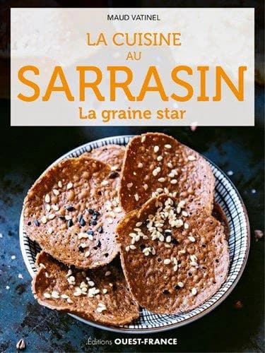 La cuisine au sarrasin : la graine star ([Nouvelle éd.]) Maud Vatinel