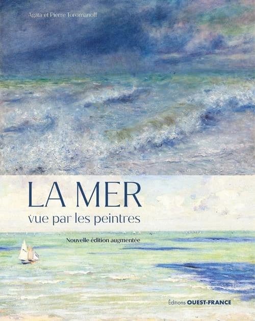 La mer vue par les peintres (Nouvelle éd. augmentée) Agata et Pierre Toromanoff