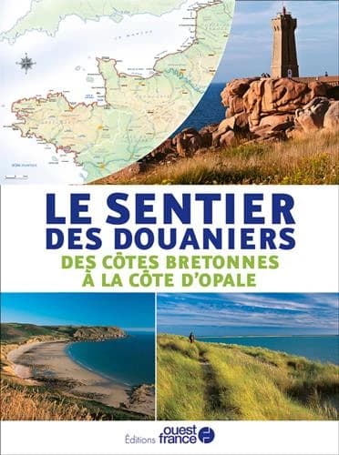 Le sentier des douaniers : Des cotes bretonnes à la côte d'opale