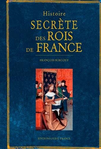Histoire secrète des rois de France (2e éd.) par Françoise Surcouf