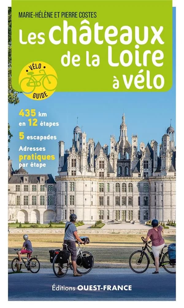 Les Châteaux de la Loire à vélo : véloguide