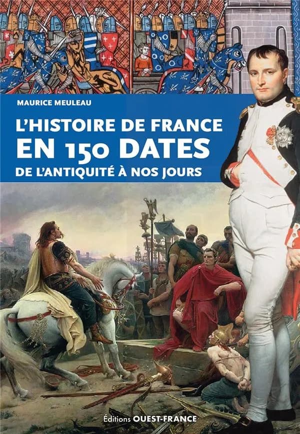 L'histoire de France en 150 dates ([Nouvelle éd. mise à jour]) Maurice Meuleau ; iconographie, AKG-Images