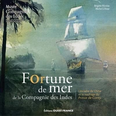 Fortune de mer de la Compagnie des Indes : l'escadre de Chine et le naufrage du "Prince de Conty"