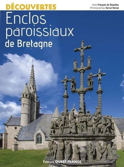 Enclos paroissiaux de Bretagne ([Nouvelle éd.]) texte, François de Beaulieu ; photographies, Hervé Ronné