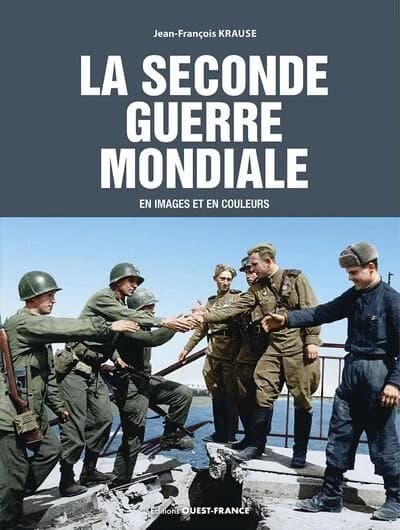 La Seconde guerre mondiale : en images et en couleurs