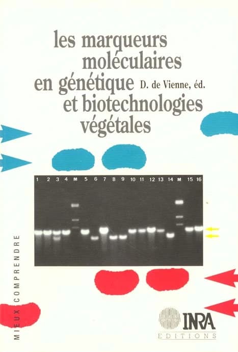 Les marqueurs moléculaires en génétique et biotechnologies végétales (2e éd. rev. et augm.) D. de Vienne, éd.