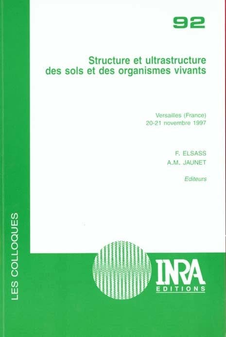 Structure et ultrastructure des sols et des organismes vivants : [colloque] Versailles, France, 20-21 novembre 1997