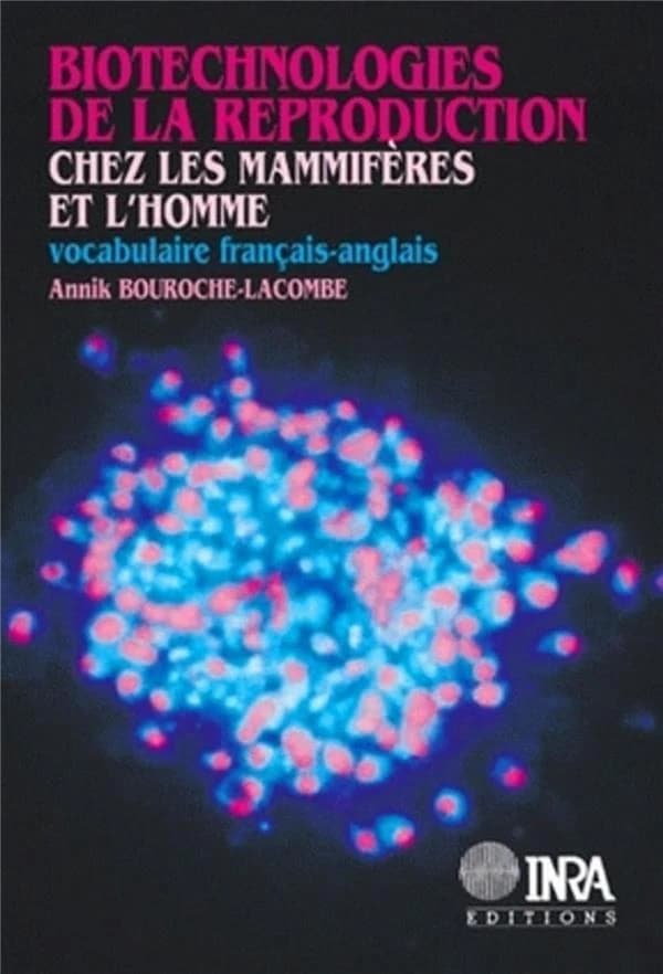 Biotechnologies de la reproduction chez les mammifères et l'homme : vocabulaire français-anglais