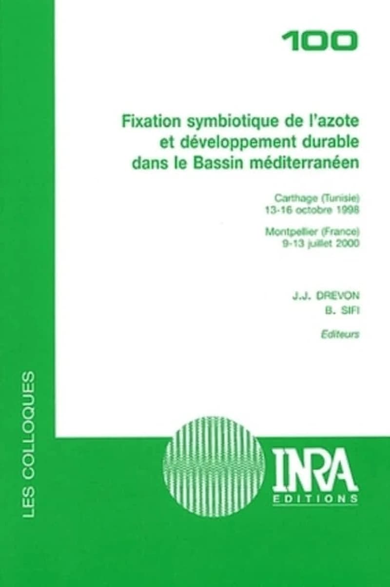 Fixation symbiotique de l'azote et développement durable dans le bassin méditerranéen : [colloques], Carthage, Tunisie, 13-16 octobre 1998 [et] Montpellier, France, 9-13 juillet 2000