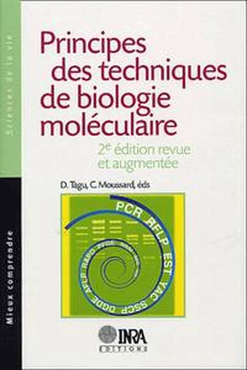 Principes des techniques de biologie moléculaire (2e éd. rev. et augm.) Denis Tagu, C. Moussard, éd.