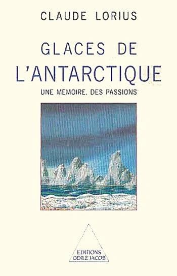 Glaces de l'Antarctique : une mémoire, des passions