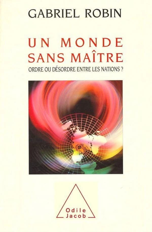 Un monde sans maître : ordre ou désordre entre les nations ?