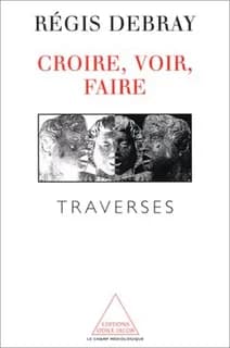 Croire, voir, faire : traverses