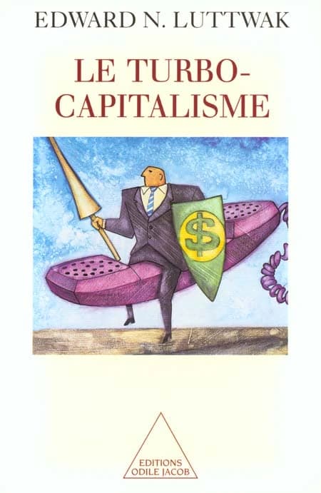 Le turbo-capitalisme : les gagnants et les perdants de l'économie globale
