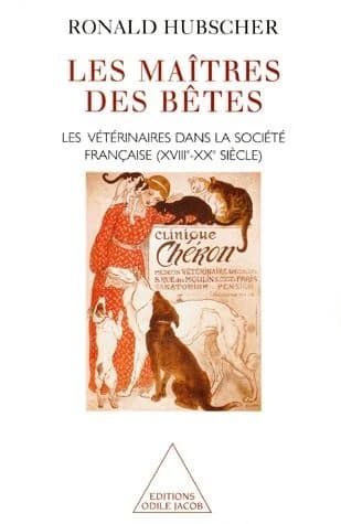 Les maîtres des bêtes : les vétérinaires dans la société française, XVIIIe-XXe siècle