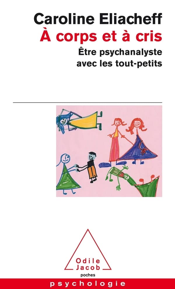 À corps et à cris : être psychanalyste avec les tout-petits