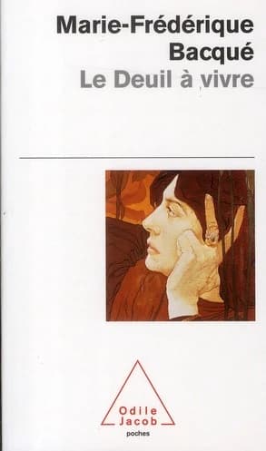 Le deuil à vivre (Nouv. éd.) Marie-Frédérique Bacqué ; préf. de Rosine Debray