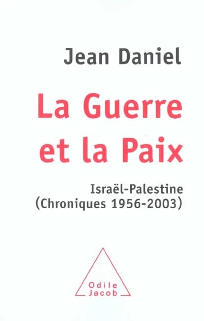 La guerre et la paix : Israël-Palestine : chroniques, 1956-2003