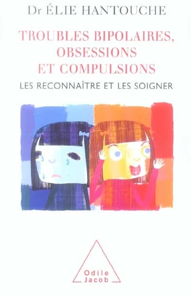 Troubles bipolaires, obsessions et compulsions : les reconnaître et les soigner