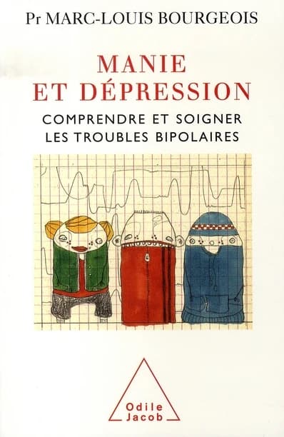 Manie et dépression : comprendre et soigner les troubles bipolaires