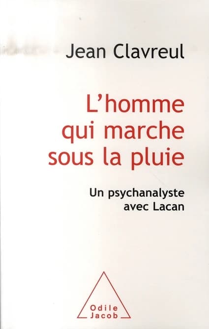 L'homme qui marche sous la pluie : un psychanalyste avec Lacan