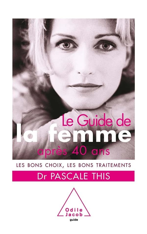 Le guide de la femme après 40 ans : les bons choix, les bons traitements