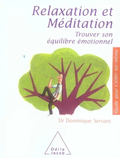 Relaxation et méditation : trouver son équilibre émotionnel : Trouver son équilibre émotionnel