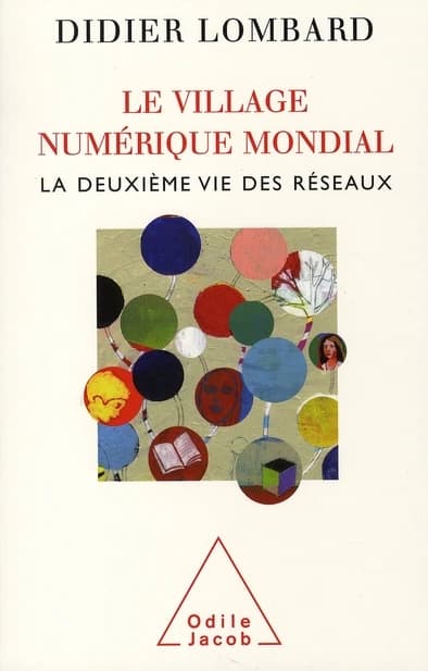 Le village numérique mondial : la deuxième vie des réseaux
