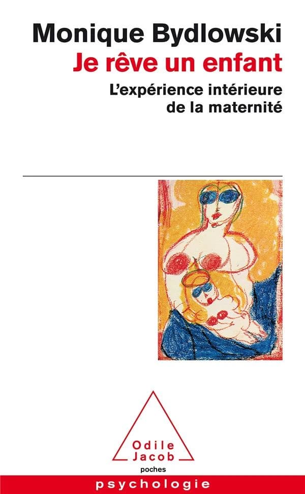 Je rêve un enfant : l'expérience intérieure de la maternité